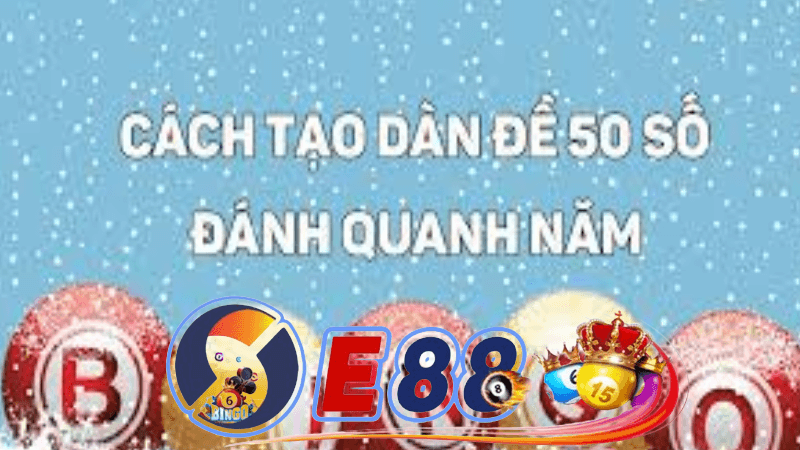 Thực Hiện Dàn Đề 50 Số Khung 3 Ngày Tại E88