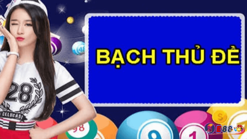 Cách tối ưu hóa khả năng trúng bạch thủ đề tại e88